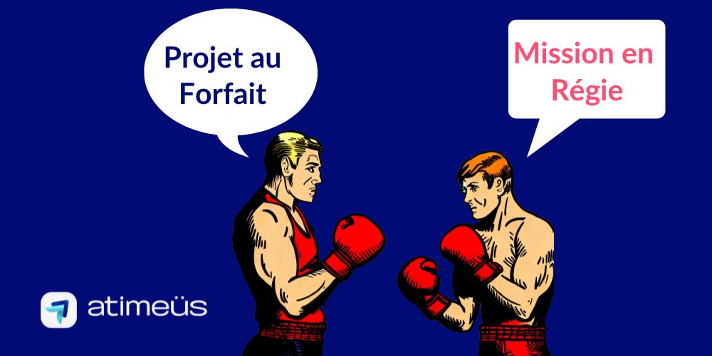 Projet au Forfait vs Mission en Régie